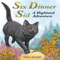 Inga Moore Six Dinner Sid: A Highland Adventure Paperback Book