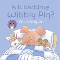 Mick Inkpen Wibbly Pig: Is It Bedtime Wibbly Pig? Paperback Book