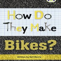 Neil Morris Bug Club Independent Non Fiction Year 4 Grey A How Do They Make
