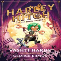 Vashti Hardy Harley Hitch & the Iron Forest Paperback Book