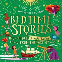 Rachel Pierce Bedtime Stories: Incredible Irish Tales from the Past Hardback Book