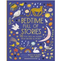Angela McAllister A Bedtime Full of Stories : 50 Folktales & Legends from Around