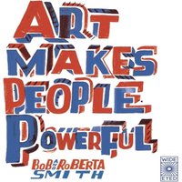 Bob Smith Art Makes People Powerful Paperback Book