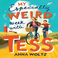Anna Woltz My Especially Weird Week with Tess : THE TIMES CHILDREN'S BOOK OF