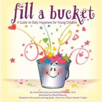 Katherine Martin Fill a Bucket: A Guide to Daily Happiness for Young Children