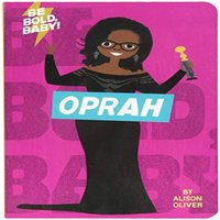 Alison Oliver Be Bold, Baby: Oprah Board book Book