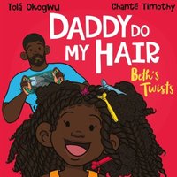 Tola Okogwu Daddy Do My Hair: Beth's Twists Paperback Book
