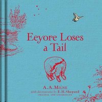 A. A. Milne Winnie-the-Pooh: Eeyore Loses a Tail Hardback Book