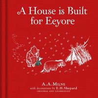A. A. Milne Winnie-the-Pooh: A House is Built for Eeyore Hardback Book