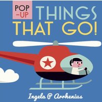 Ingela P. Arrhenius Pop-up Things That Go Hardback Book