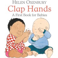 Helen Oxenbury Clap Hands : A First Book for Babies Paperback