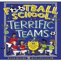 Ben Lyttleton Football School Terrific Teams: 50 True Stories of Football's