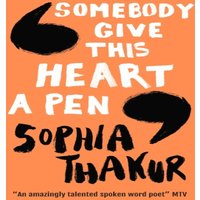 Sophia Thakur Somebody Give This Heart a Pen Paperback Book
