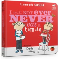 Lauren Child Charlie & Lola: I Will Not Ever Never Eat A Tomato Board Book