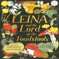 Nicolas Digard Leina & the Lord of the Toadstools Hardback Book