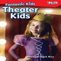 Dona Herweck Rice Fantastic Kids: Theater Kids : Theater Kids Paperback Book