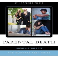 Michelle Shreeve Parental Death : The Ultimate Teen Guide Hardcover Book