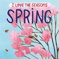 Lizzie Scott I Love the Seasons: Spring Paperback Book