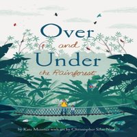 Kate Messner Over & Under the Rainforest Hardback Book