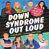 Melissa Hart Down Syndrome Out Loud : 20+ True Stories of Disability and