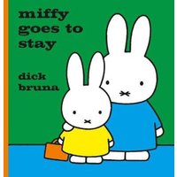 Dick Bruna Miffy Goes to Stay Hardback Book