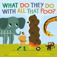 Jane Kurtz What Do They Do With All That Poo? Paperback Book