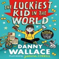 Danny Wallace The Luckiest Kid in the World : The brand-new comedy adventure