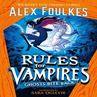 Alex Foulkes Rules for Vampires: Ghosts Bite Back Paperback Book