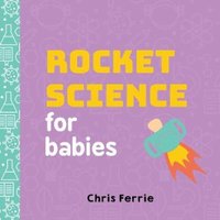 Chris Ferrie Rocket Science for Babies Board book Book