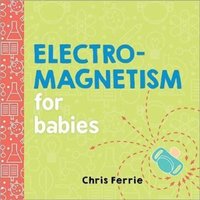 Chris Ferrie Electromagnetism for Babies Board Book Book