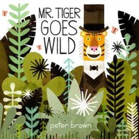 Peter Brown Mr Tiger Goes Wild Paperback Book