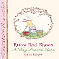 Kate Knapp Ruby Red Shoes: A Very Aware Hare Hardback Book