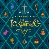 J.K. Rowling The Ickabog : A warm & witty fairy-tale adventure to entertain