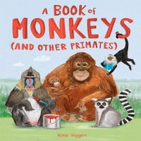 Katie Viggers A Book of Monkeys (and other Primates) Hardback