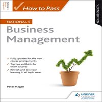 Peter Hagan How to Pass National 5 Business Management, Second Edition