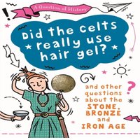Tim Cooke Question of History: Did the Celts use hair gel? & other