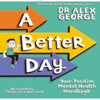Alex George A Better Day : Your Positive Mental Health Handbook Paperback
