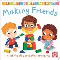 Pat-a-Cake Find Out About: Making Friends : A lift-the-flap board book about