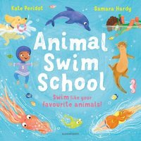 Kate Peridot Animal Swim School : Learn to swim like your favourite animals