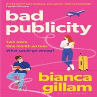 Bianca Gillam Bad Publicity : The irresistibly bookish enemies-to-lovers, second