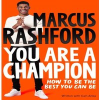 Marcus Rashford You Are a Champion : How to Be the Best You Can Be Paperback Book