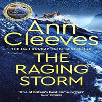 Ann Cleeves The Raging Storm : A page-turning mystery from the number one