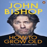 John Bishop How to Grow Old Paperback Book