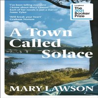 Mary Lawson A Town Called Solace Paperback Book