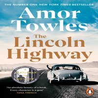Amor Towles The Lincoln Highway : A New York Times Number One Bestseller