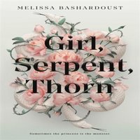 Melissa Bashardoust Girl, Serpent, Thorn Paperback Book