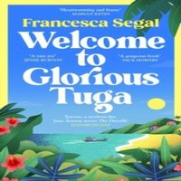 Francesca Segal Welcome to Glorious Tuga Paperback Book