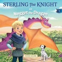 Judd Shaw Sterling the Knight & Nugget the Dragon Paperback Book