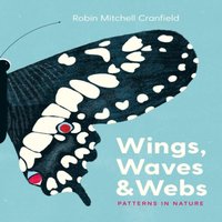 Robin Mitchell Cranfield Wings, Waves & Webs : Patterns in Nature Hardback Book