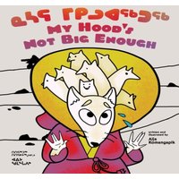 Aija Aiofe Komangapik My Hood's Not Big Enough Hardback Book